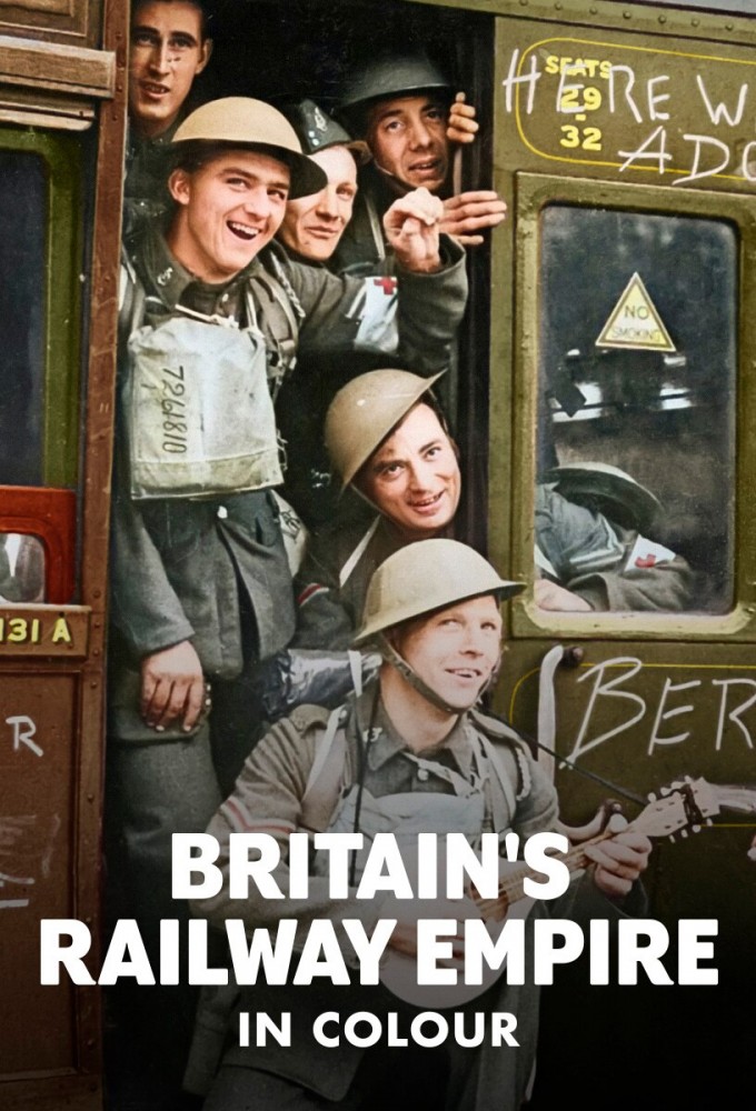 Britains Railway Empire In Colour (2025 TV Series)